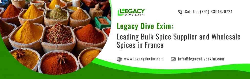 Legacy Dive Exim: Leading Bulk Spice Supplier and Wholesale Spices in France