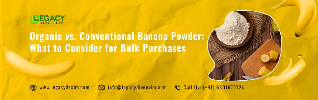 Organic vs. Conventional Banana Powder What to Consider for Bulk Purchases