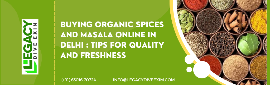 Buying Organic Spices and Masala Online in Delhi: Tips for Quality and Freshness
