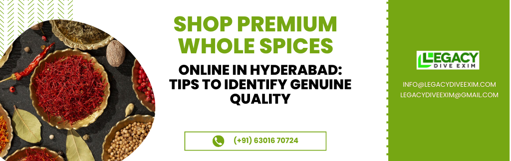 Shop Premium Whole Spices Online in Hyderabad: Tips to Identify Genuine Quality