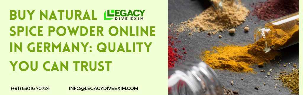 Buy Natural Spice Powder Online in Germany: Quality You Can Trust