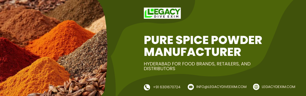 Pure Spice Powder Manufacturer in Hyderabad for Food Brands, Retailers, and Distributors